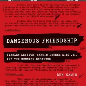 Weekend Sale Dangerous Friendship: Stanley Levison, Martin Luther King Jr., and the Kennedy Brothers