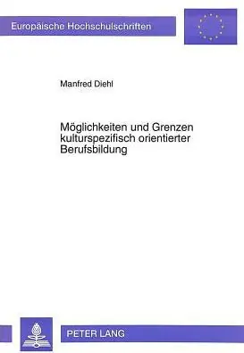 Moeglichkeiten und Grenzen kulturspezifisch orientierter Berufsbildung: Dargestellt am Beispiel von Berufsbildungsmassnahmen in laendlichen und staedtischen Regionen und des informellen Sektors in Indien und Pakistan Buy Today