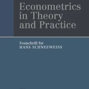 Econometrics in Theory and Practice: Festschrift for Hans Schneeweiß Free Shipping