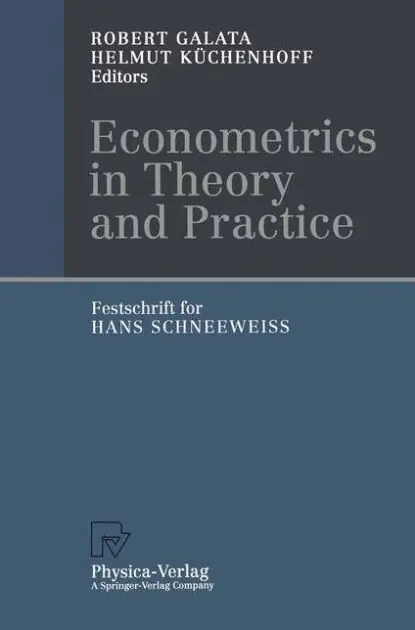 Econometrics in Theory and Practice: Festschrift for Hans Schneeweiß Free Shipping