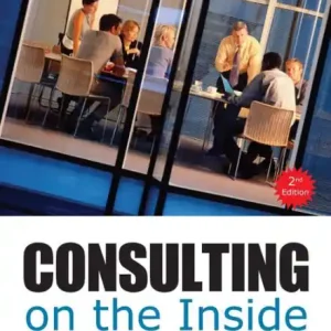 Consulting on the Inside, 2nd ed.: A Practical Guide for Internal Consultants Buy Today