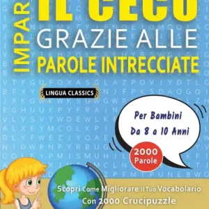 Best Seller IMPARA IL CECO GRAZIE ALLE PAROLE INTRECCIATE - Per Bambini Da 8 a 10 Anni - Scopri Come Migliorare Il Tuo Vocabolario Con 2000 Crucipuzzle e Pratica a Casa - 100 Griglie Di Gioco - Materiale Didattico e Libretto Di Attivitï¿½