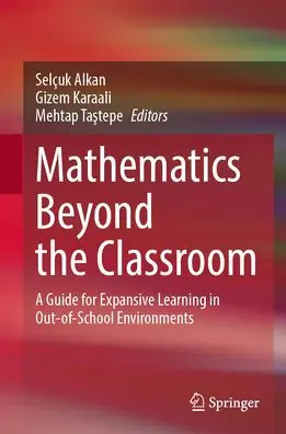 Luxury Mathematics Beyond the Classroom: A Guide for Expansive Learning in Out-of-School Environments