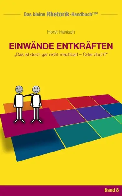 Rhetorik-Handbuch 2100 - Einw�nde entkr�ften: Das ist doch gar nicht machbar! - Oder doch? Express Delivery