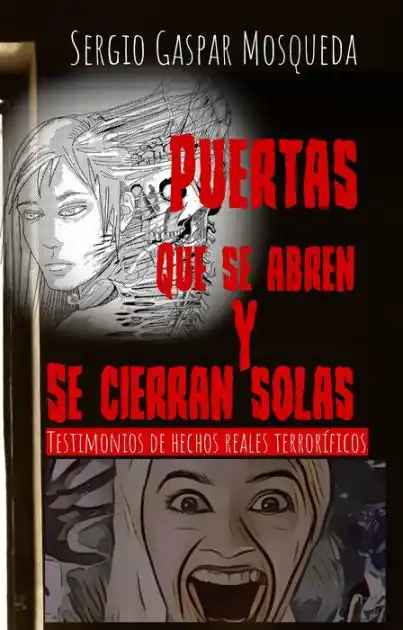 Puertas que se abren y se cierran solas. Testimonios de hechos reales terroríficos Special Discount