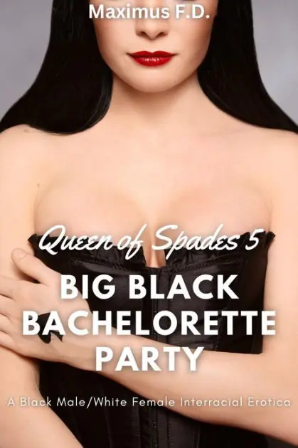 Instant Buy Big Black Bachelorette Party - A Black Male/White Female Interracial Erotica (Queen of Spades, #5)
