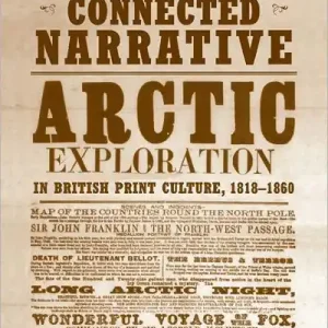 Authentic Tracing the Connected Narrative: Arctic Exploration in British Print Culture, 1818-1860