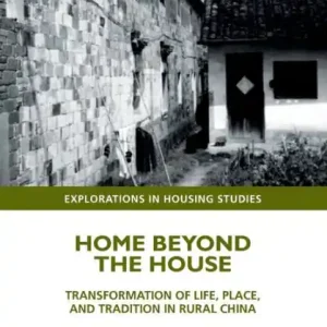 Home Beyond the House: Transformation of Life, Place, and Tradition in Rural China Deal