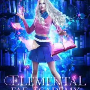 Fan Favorite Elemental Fae Academy: Book One: A Reverse Harem Paranormal Romance