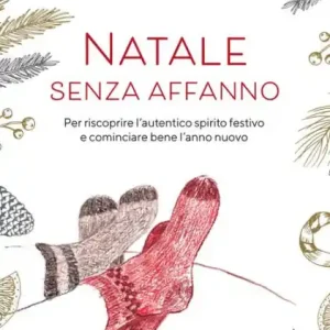 Exclusive Natale senza affanno: Per riscoprire l'autentico spirito festivo e cominciare bene l'anno nuovo