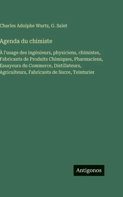Exclusive Agenda du chimiste: � l'usage des ing�nieurs, physiciens, chimistes, Fabricants de Produits Chimiques, Pharmaciens, Essayeurs du Commerce, Distillateurs, Agriculteurs, Fabricants de Sucre, Teinturier