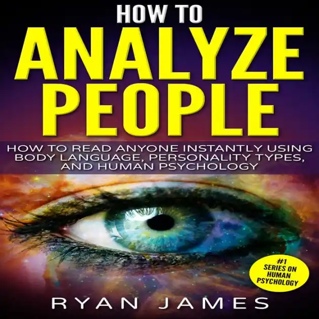 How to Analyze People: How to Read Anyone Instantly Using Body Language, Personality Types, and Human Psychology Bargain