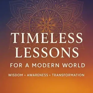 Authentic Timeless Lessons for a Modern World