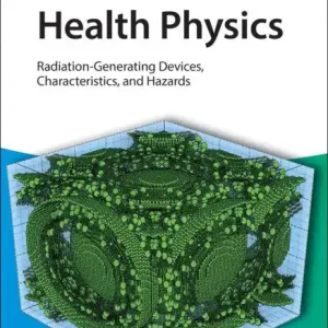 Health Physics: Radiation-Generating Devices, Characteristics, and Hazards Exclusive Offer
