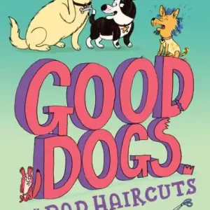 Good Dogs with Bad Haircuts Same Day Shipping