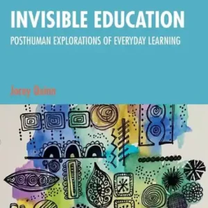 Fast Shipping Invisible Education: Posthuman Explorations of Everyday Learning