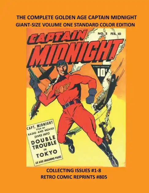 Top Pick THE COMPLETE GOLDEN AGE CAPTAIN MIDNIGHT GIANT-SIZE VOLUME ONE STANDARD COLOR EDITION: COLLECTING ISSUES #1-8 RETRO COMIC REPRINTS #805