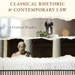Luxury Classical Rhetoric and Contemporary Law: A Critical Reader
