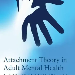 New Release Attachment Theory in Adult Mental Health: A guide to clinical practice