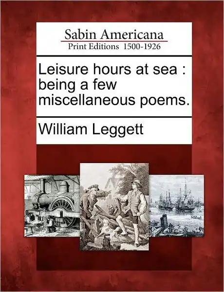 Price Drop Leisure Hours at Sea: Being a Few Miscellaneous Poems.