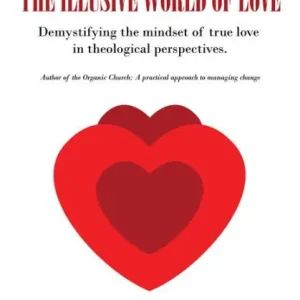 The Illusive World of Love: Demystifying the Mindset of True Love in Theological Perspectives Hot Picks