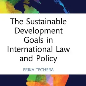 Trending The Sustainable Development Goals in International Law and Policy