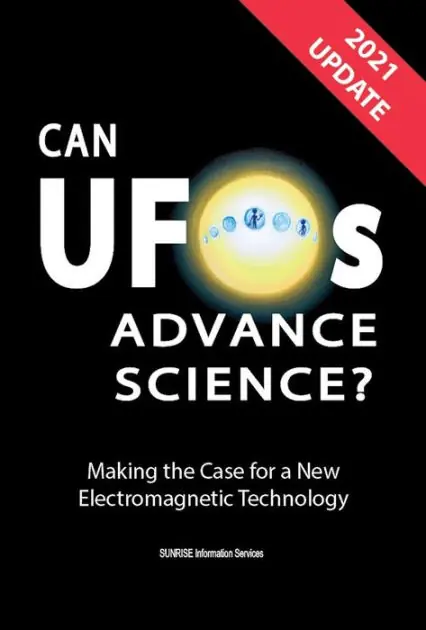 Can UFOs Advance Science? (International English) UPDATE 2021: Making the Case for a New Electromagnetic Technology Genuine