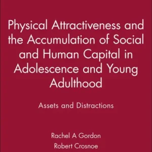 Genuine Physical Attractiveness and the Accumulation of Social and Human Capital in Adolescence and Young Adulthood: Assets and Distractions
