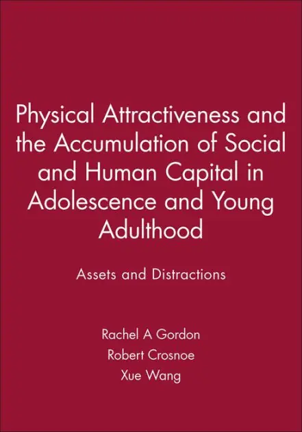 Genuine Physical Attractiveness and the Accumulation of Social and Human Capital in Adolescence and Young Adulthood: Assets and Distractions