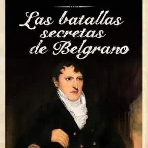 Trusted Brand Las batallas secretas de Belgrano
