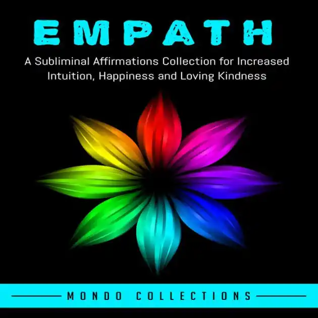 Empath: A Subliminal Affirmations Collection for Increased Intuition, Happiness and Loving Kindness Last Chance