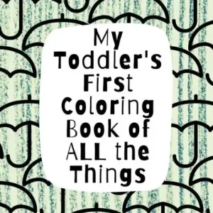 Price Drop My Toddler's First Coloring Book of All the Things
