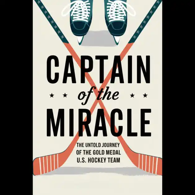 Time-Limited Captain Of The Miracle: The Untold Journey Of The 1980 Gold Medal U.S. Hockey Team