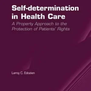 Self-determination in Health Care: A Property Approach to the Protection of Patients' Rights Direct From Factory