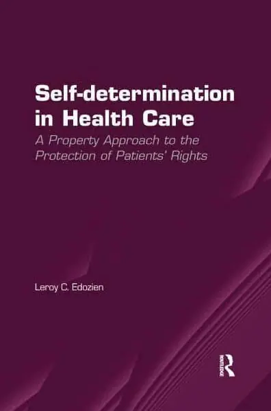 Self-determination in Health Care: A Property Approach to the Protection of Patients' Rights Direct From Factory