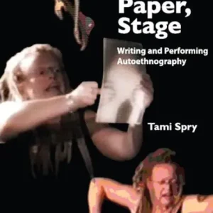Affordable Body, Paper, Stage: Writing and Performing Autoethnography