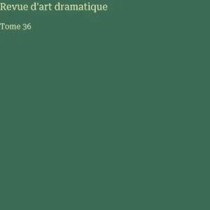 Special Discount Revue d'art dramatique: Tome 36