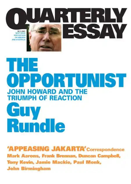Viral Quarterly Essay 3 The Opportunist: John Howard and the Triumph of Reaction