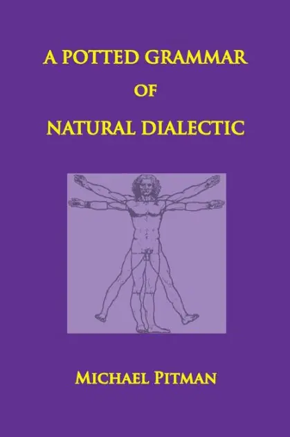 A Potted Grammar of Natural Dialectic Don’t Miss Out
