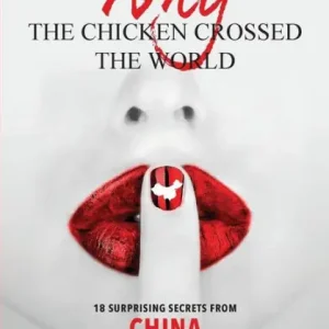 Why the Chicken Crossed the World: 18 Surprising Secrets from China on Success, Wealth, and Happiness Brand New