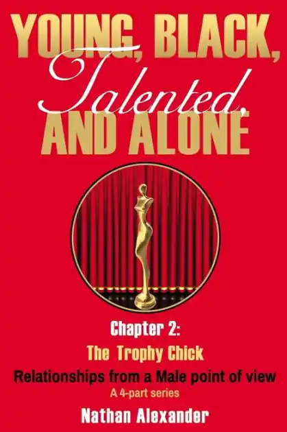 Young, Black, Talented and Alone: Chapter 2: The Trophy Chick Big Sale