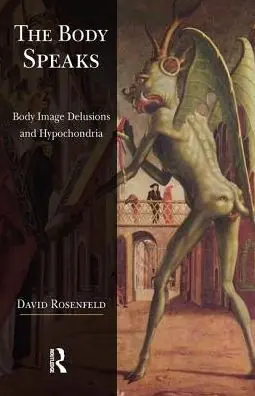 The Body Speaks: Body Image Delusions and Hypochondria Instant Buy
