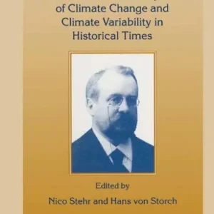 Eduard Brückner - The Sources and Consequences of Climate Change and Climate Variability in Historical Times Top Rated