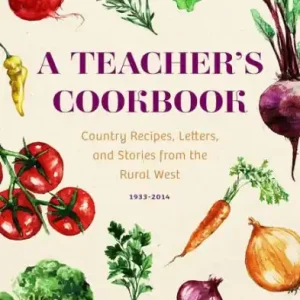 Worldwide Shipping A Teacher's Cookbook: Country Recipes, Letters, and Stories from the Rural West