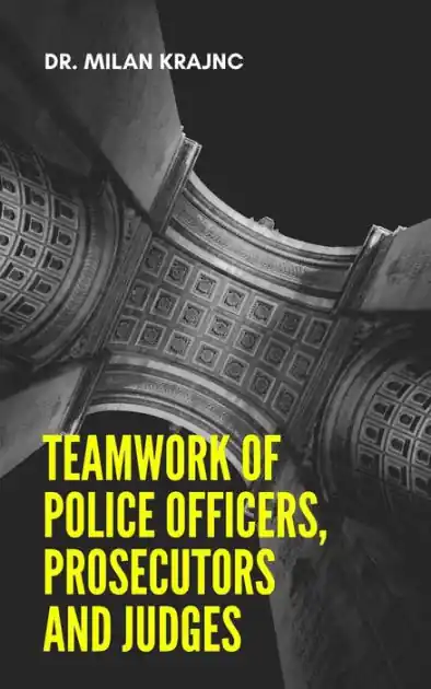 Teamwork of Police Officers, Prosecutors and Judges Order Now