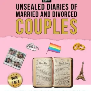 Popular Unsealed Diaries of Married and Divorced Couples: His & His, Hers & Hers, And the Unvarnished Truths about Lesbian and Gay Marriages Across Global Cultures
