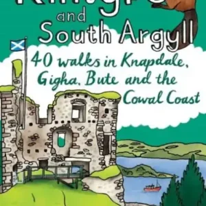Certified Kintyre and South Argyll: 40 walks in Knapdale, Gigha, Bute and the Cowal Coast