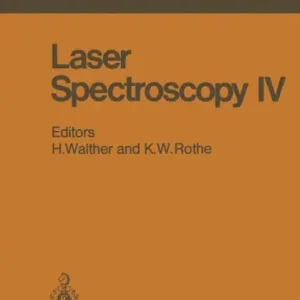 Get Yours Laser Spectroscopy IV: Proceedings of the Fourth International Conference Rottach-Egern, Fed. Rep. of Germany, June 11-15, 1979
