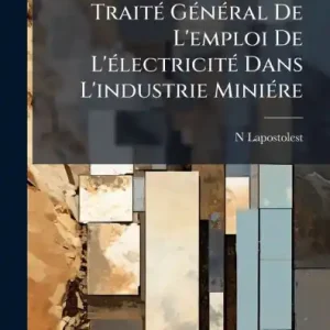 Fresh Stock Traitï¿½(c) Gï¿½(c)nï¿½(c)ral De L'emploi De L'ï¿½(c)lectricitï¿½(c) Dans L'industrie Miniï¿½(c)re