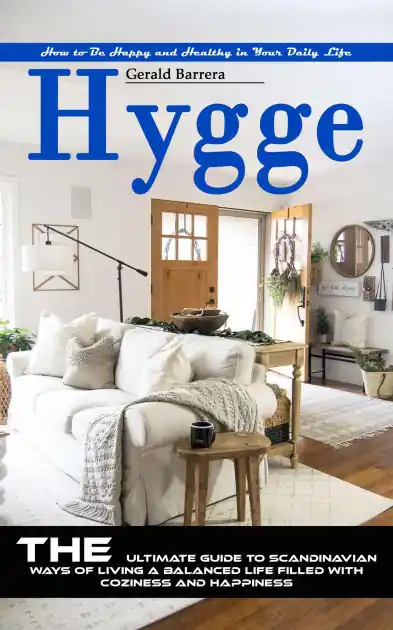 Hygge: How to Be Happy and Healthy in Your Daily Life (The Ultimate Guide to Scandinavian Ways of Living a Balanced Life Filled With Coziness and Happiness) Trusted Brand